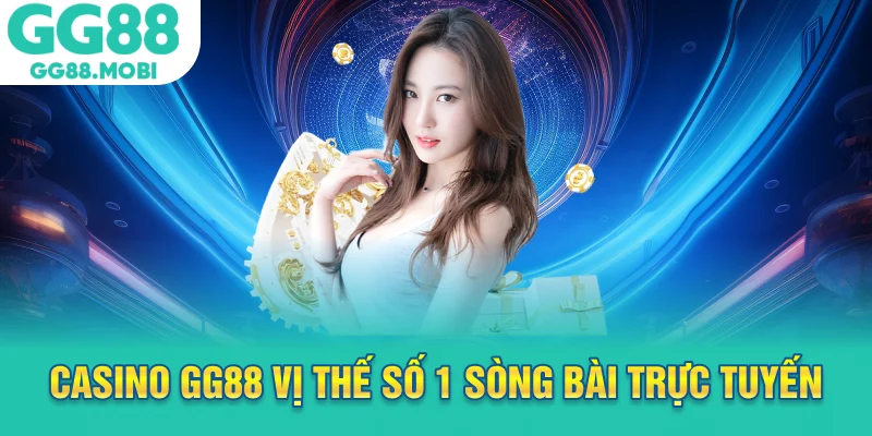 Casino GG88 vị thế số 1 sòng bài trực tuyến